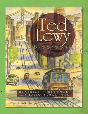 Ted Lewy Biography by Bergerman, Beatrice