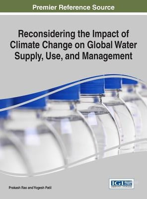 Reconsidering the Impact of Climate Change on Global Water Supply, Use, and Management by Rao, Prakash