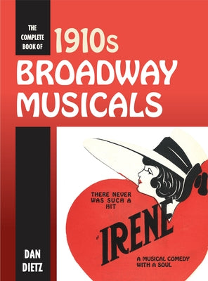 The Complete Book of 1910s Broadway Musicals by Dietz, Dan
