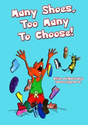 Many Shoes, Too Many To Choose!: Many Shoes by Engerman, Lawrence, Jr.