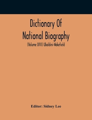 Dictionary Of National Biography (Volume Lviii) Ubaldini-Wakefield by Lee, Sidney