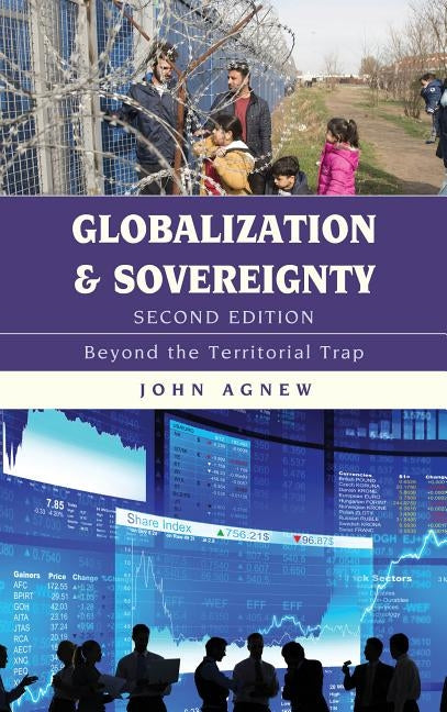 Globalization and Sovereignty: Beyond the Territorial Trap by Agnew, John