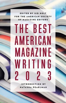 The Best American Magazine Writing 2023 by 
