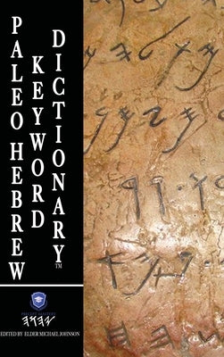 Paleo Hebrew Keyword Dictionary(TM): Paleo Hebrew Keyword Dictionary(TM) Trade Edition by Johnson, Elder Michael