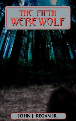 The Fifth Werewolf by Regan, John J., Jr.