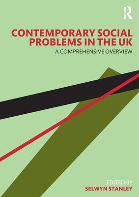 Contemporary Social Problems in the UK: A Comprehensive Overview by Stanley, Selwyn
