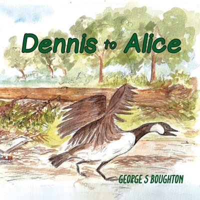 Dennis to Alice: (saving wild animals) by Boughton, George S.