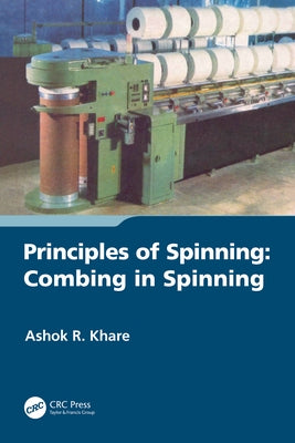 Principles of Spinning: Combing in Spinning by Khare, Ashok R.