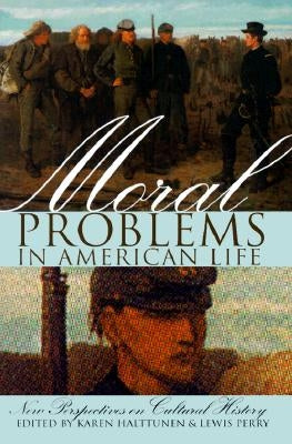 Moral Problems in American Life by Halttunen, Karen