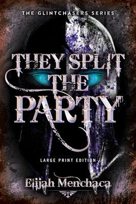 They Split the Party: Volume 2 by Menchaca, Elijah