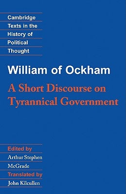 William of Ockham: A Short Discourse on Tyrannical Government by William of Ockham