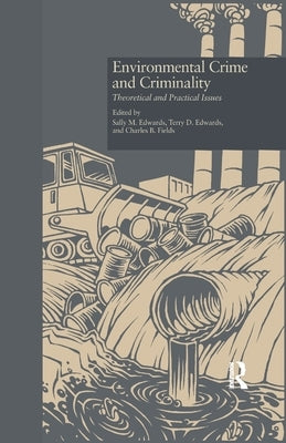 Environmental Crime and Criminality: Theoretical and Practical Issues by Edwards, Sally M.