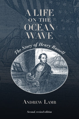 A Life on the Ocean Wave: The Story of Henry Russell by Lamb, Andrew