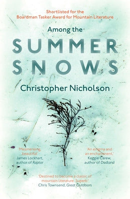 Among the Summer Snows: In Search of Scotland's Last Snows by Nicholson, Christopher