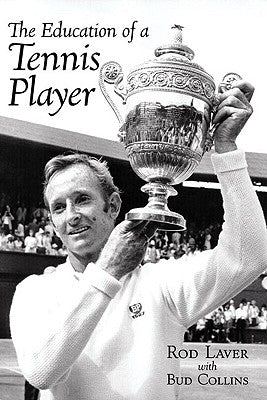 The Education of a Tennis Player by Laver, Rod
