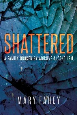 Shattered by Fahey, Mary
