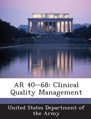 AR 40-68: Clinical Quality Management by United States Department of the Army