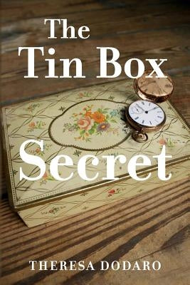 The Tin Box Secret by Dodaro, Theresa