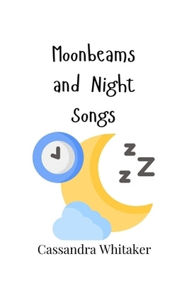 Moonbeams and Night Songs by Whitaker, Cassandra