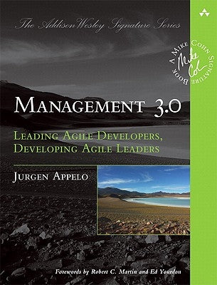 Management 3.0: Leading Agile Developers, Developing Agile Leaders by Appelo, Jurgen
