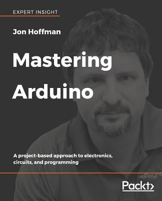 Mastering Arduino by Hoffman, Jon