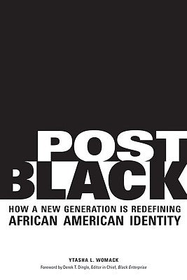Post Black: How a New Generation Is Redefining African American Identity by Womack, Ytasha L.