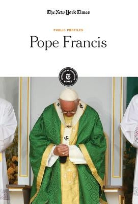 Pope Francis by Editorial Staff, The New York Times