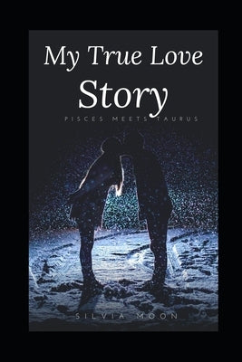 My True Love Story: Pisces meets Taurus by Moon, Silvia