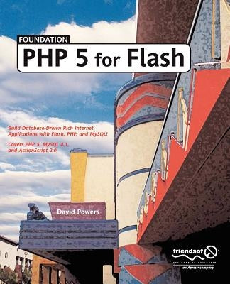 Foundation PHP 5 for Flash by Powers, David
