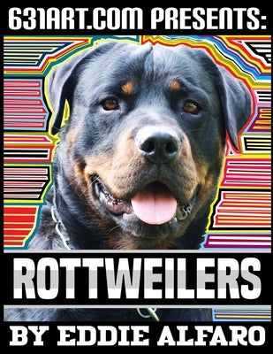 Rottweilers: Interesting Facts About Rottweilers by Alfaro, Eddie