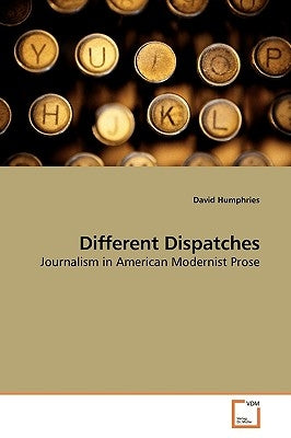 Different Dispatches by Humphries, David