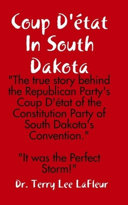 Coup D'état In South Dakota by LaFleur, Terry Lee