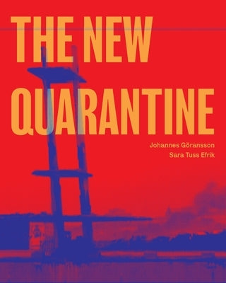 The New Quarantine by Göransson, Johannes