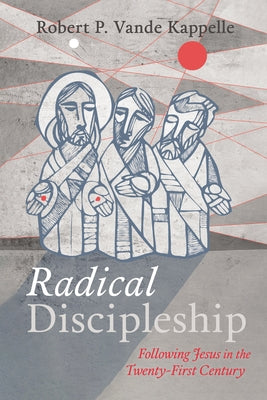 Radical Discipleship by Vande Kappelle, Robert P.