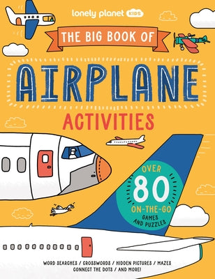 Lonely Planet Kids the Big Book of Airplane Activities 1 by Baker, Laura