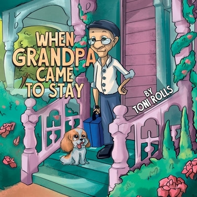 When Grandpa Came to Stay by Rolls, Toni