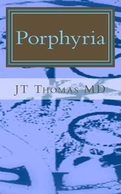 Porphyria: Fast Focus Study Guide by Thomas MD, Jt