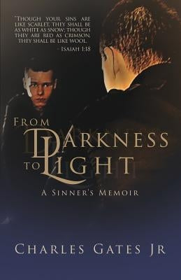 From Darkness to Light by , Charles Gates, Jr.