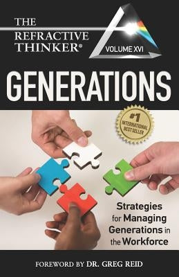 The Refractive Thinker(R) Vol XVI: Generations: Strategies for Managing Generations in the Workforce by Reid, Greg