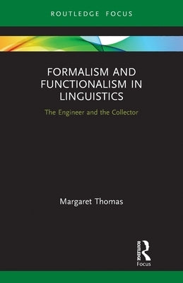 Formalism and Functionalism in Linguistics: The Engineer and the Collector by Thomas, Margaret