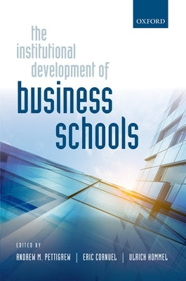 The Institutional Development of Business Schools by Pettigrew, Andrew M.