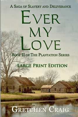 Ever My Love: A Saga of Slavery and Deliverance [Large Print Edition] by Craig, Gretchen