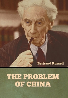 The Problem of China by Russell, Bertrand