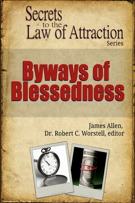 Byways of Blessedness - Secrets to the Law of Attraction Series by Allen, James
