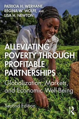 Alleviating Poverty Through Profitable Partnerships: Globalization, Markets, and Economic Well-Being by Werhane, Patricia H.