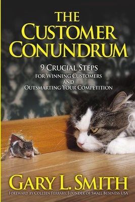The Customer Conundrum by Smith, Gary L.