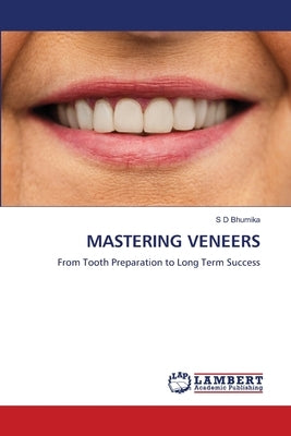 Mastering Veneers by Bhumika, S. D.