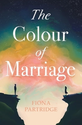 The Colour of Marriage: The Colour of Marriage Book 1 by Partridge, Fiona