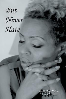 But Never Hate by Nelson, Deana