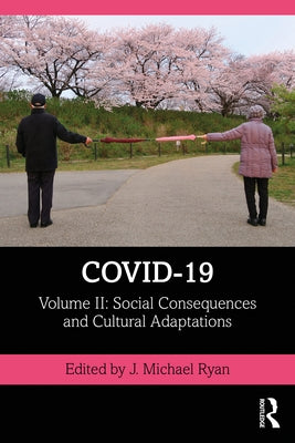 Covid-19: Volume II: Social Consequences and Cultural Adaptations by Ryan, J. Michael